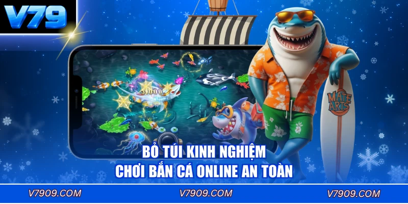 Bỏ túi kinh nghiệm chơi bắn cá online an toàn