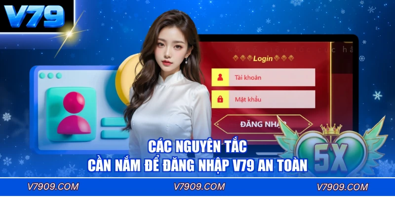 Các nguyên tắc cần nắm để đăng nhập V79 an toàn