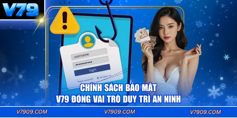 Chính sách bảo mật V79 đóng vai trò duy trì an ninh