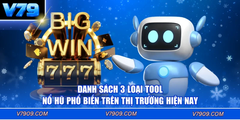 Danh sách 3 loại tool nổ hũ phổ biến trên thị trường hiện nay