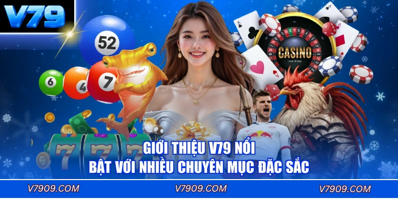 Giới thiệu V79 nổi bật với nhiều chuyên mục đặc sắc