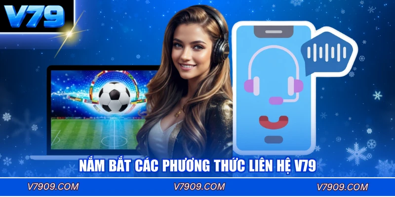 Nắm bắt các phương thức liên hệ V79