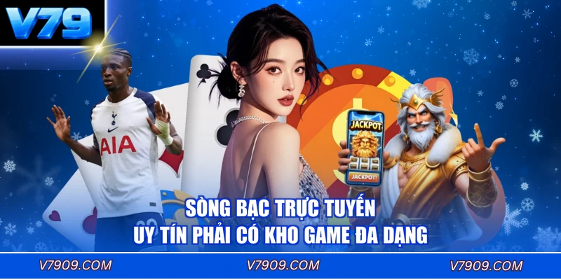 Sòng bạc trực tuyến uy tín phải có kho game đa dạng
