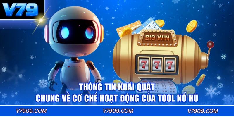 Thông tin khái quát chung về cơ chế hoạt động của tool nổ hũ