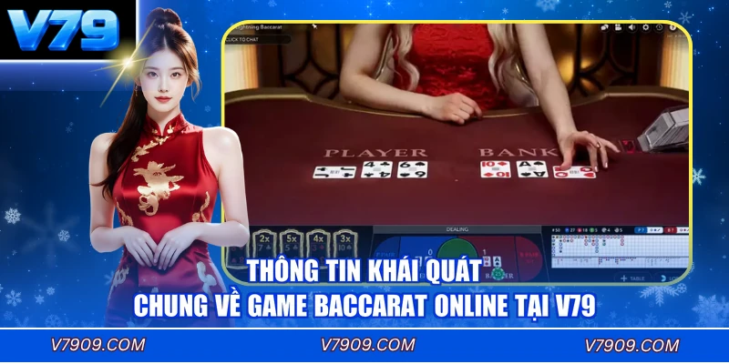 Thông tin khái quát chung về game Baccarat online tại V79