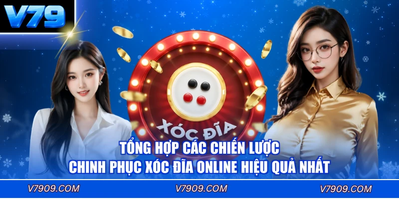 Tổng hợp các chiến lược chinh phục Xóc Đĩa online hiệu quả nhất